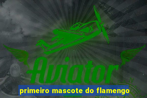 primeiro mascote do flamengo